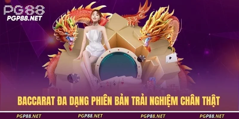baccarat-da-dang-phien-ban-trai-nghiem-chan-that