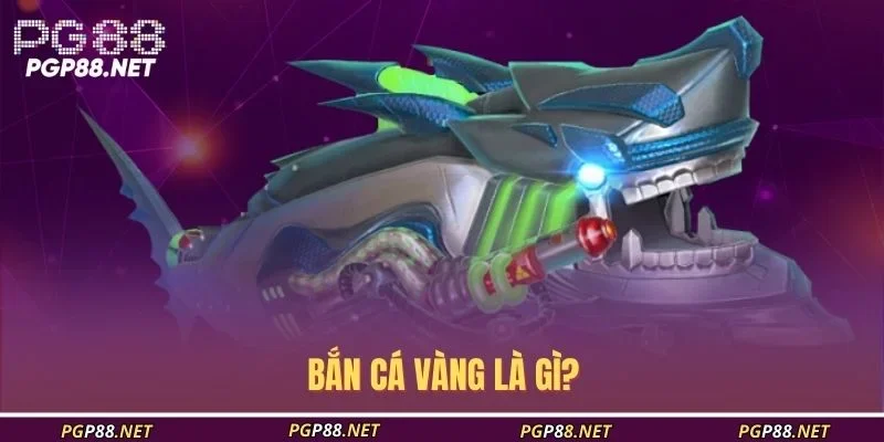 ban-ca-vang-la-gi