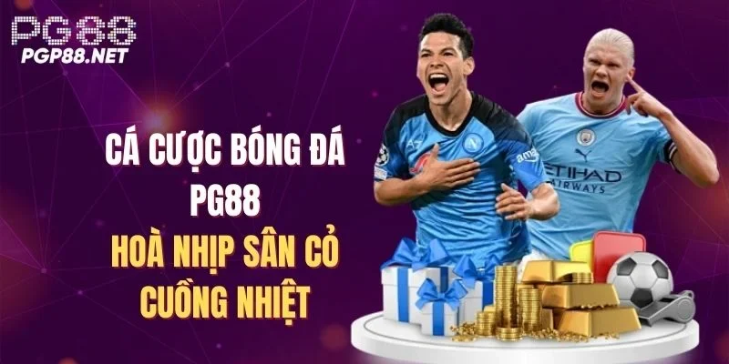 ca-cuoc-bong-da-pg88-hoa-nhip-san-co-cuong-nhiet