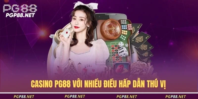 casino-pg88-voi-nhieu-dieu-hap-dan-thu-vi