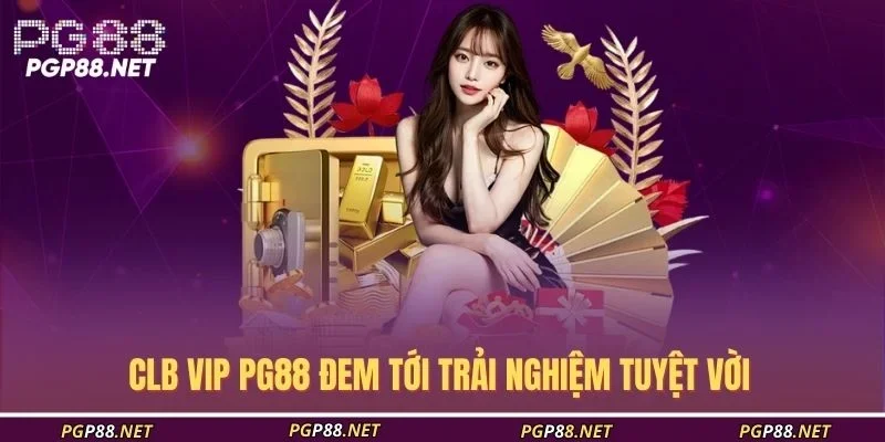 clb-vip-pg88-dem-toi-trai-nghiem-tuyet-voi