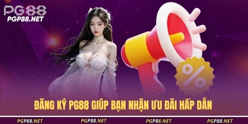 dang-ky-pg88-giup-ban-nhan-uu-dai-hap-dan