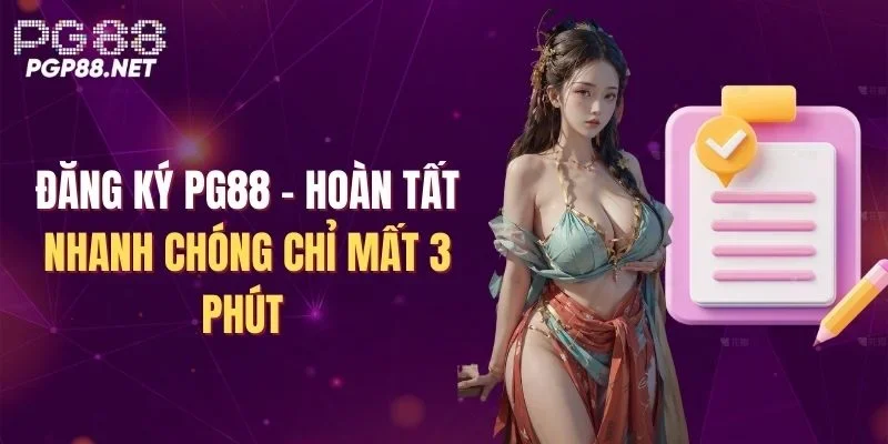 dang-ky-pg88-hoan-tat-nhanh-chong-chi-mat-3-phut