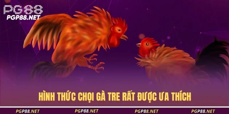 hinh-thuc-choi-ga-tre-rat-duoc-ua-thich