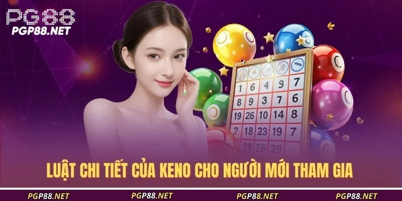 luat-chi-tiet-cua-keno-cho-nguoi-moi-tham-gia