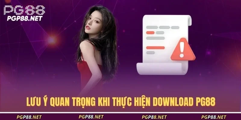 luu-y-quan-trong-khi-thuc-hien-download-pg88
