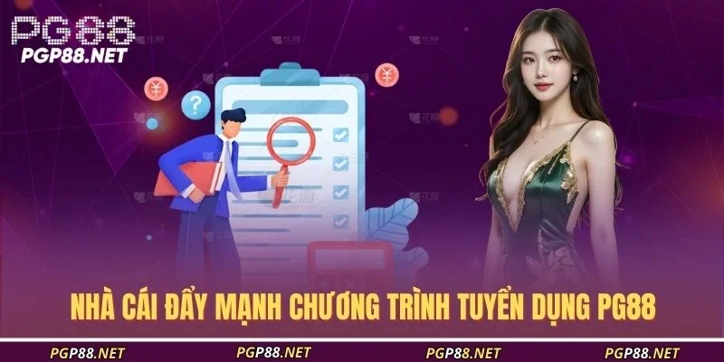 nha-cai-day-manh-chuong-trinh-tuyen-dung-pg88
