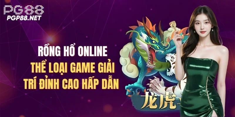 rong-ho-online-the-loai-game-giai-tri-dinh-cao-hap-dan