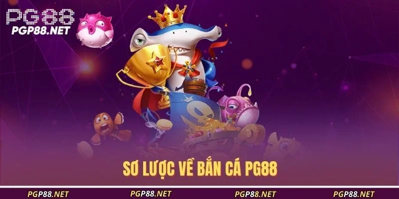 so-luoc-ve-ban-ca-pg88
