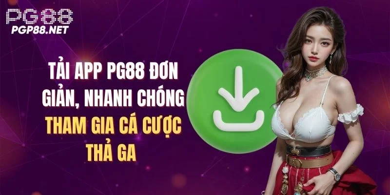 tai-app-pg88-don-gian-nhanh-chong-tham-gia-ca-cuoc-tha-ga