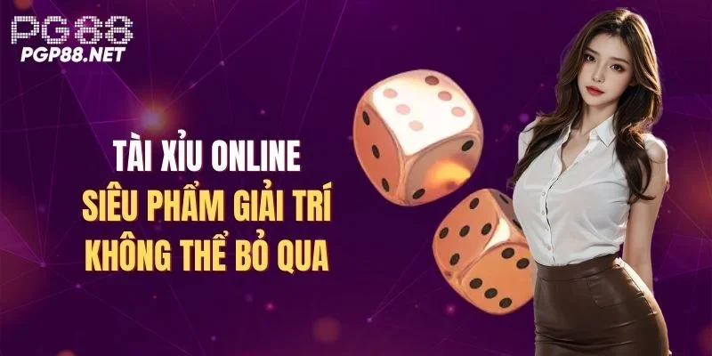 tai-xiu-online-sieu-pham-giai-tri-khong-the-bo-qua