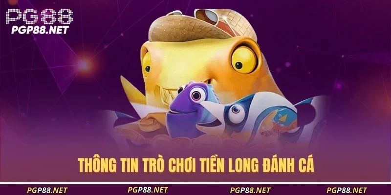 thong-tin-tro-choi-tien-long-danh-ca