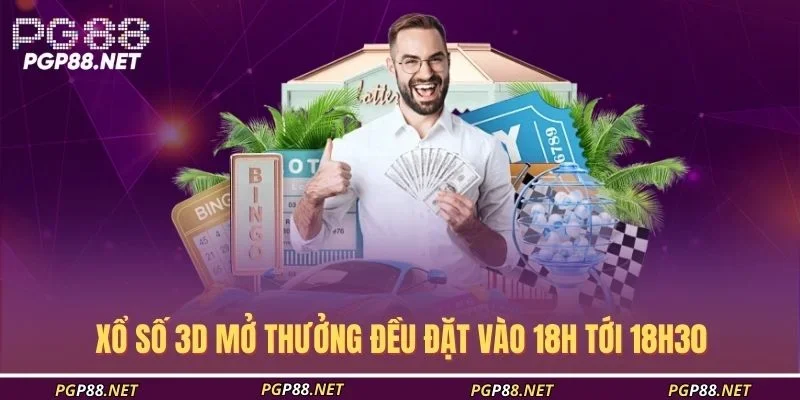 xo-so-3d-mo-thuong-deu-dat-vao-18h-toi-18h30